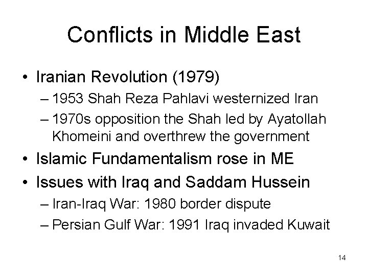 Conflicts in Middle East • Iranian Revolution (1979) – 1953 Shah Reza Pahlavi westernized