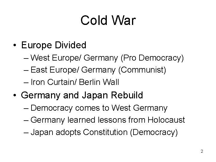 Cold War • Europe Divided – West Europe/ Germany (Pro Democracy) – East Europe/