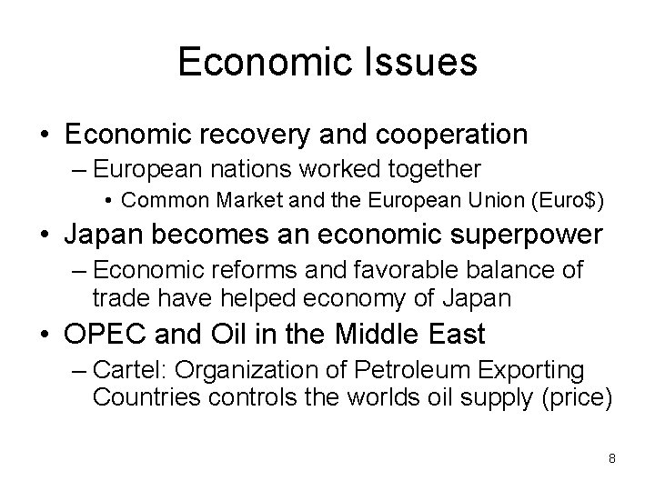 Economic Issues • Economic recovery and cooperation – European nations worked together • Common