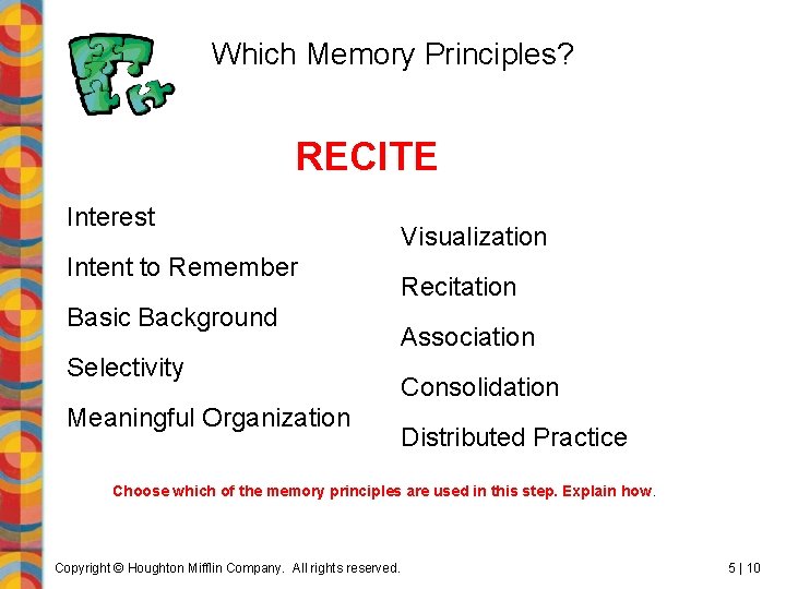 Which Memory Principles? RECITE Interest Intent to Remember Basic Background Selectivity Meaningful Organization Visualization