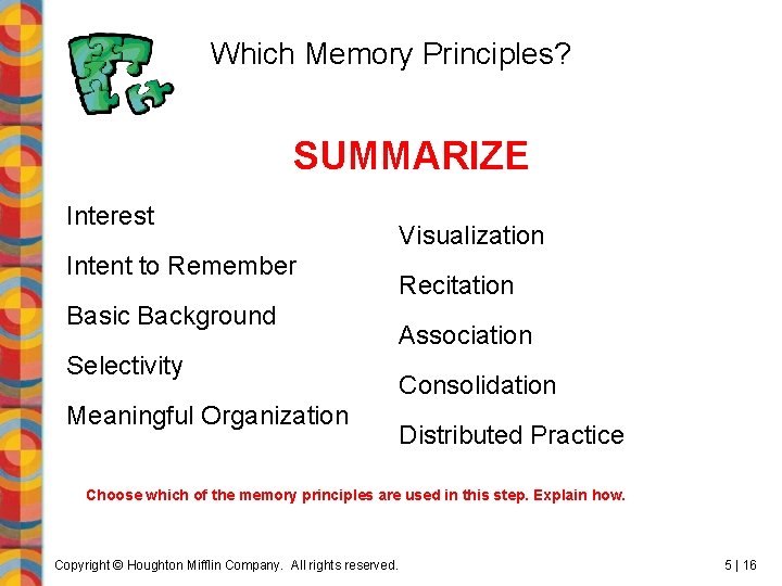 Which Memory Principles? SUMMARIZE Interest Intent to Remember Basic Background Selectivity Meaningful Organization Visualization