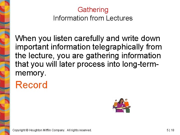 Gathering Information from Lectures When you listen carefully and write down important information telegraphically