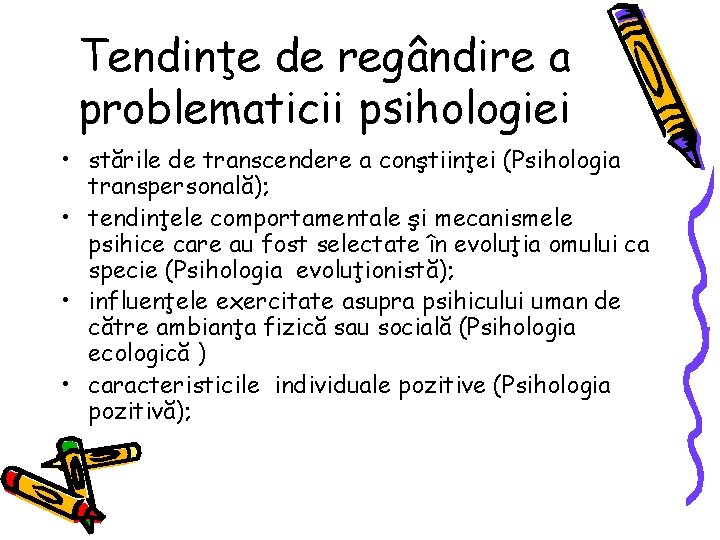 Tendinţe de regândire a problematicii psihologiei • stările de transcendere a conştiinţei (Psihologia transpersonală);