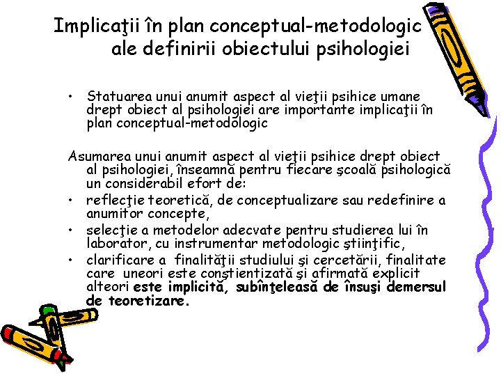 Implicaţii în plan conceptual-metodologic ale definirii obiectului psihologiei • Statuarea unui anumit aspect al