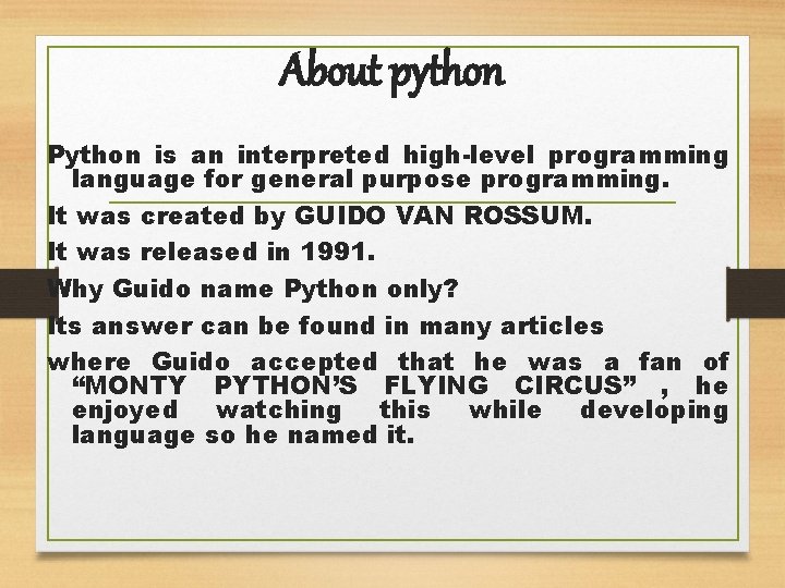 About python Python is an interpreted high-level programming language for general purpose programming. It
