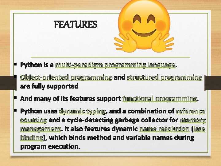 FEATURES § Python is a multi-paradigm programming language. § Object-oriented programming and structured programming