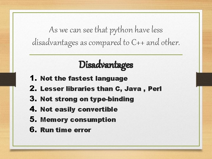 As we can see that python have less disadvantages as compared to C++ and