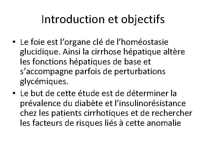 Introduction et objectifs • Le foie est l’organe clé de l’homéostasie glucidique. Ainsi la