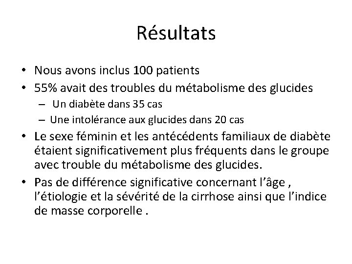 Résultats • Nous avons inclus 100 patients • 55% avait des troubles du métabolisme