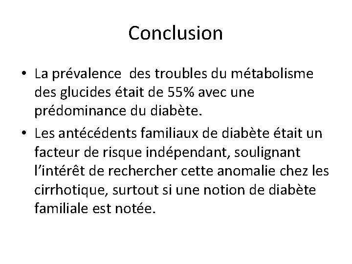 Conclusion • La prévalence des troubles du métabolisme des glucides était de 55% avec