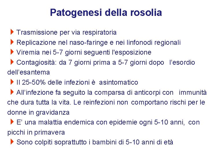Patogenesi della rosolia 4 Trasmissione per via respiratoria 4 Replicazione nel naso-faringe e nei