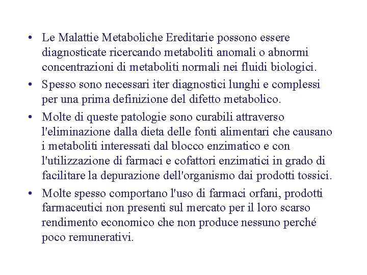  • Le Malattie Metaboliche Ereditarie possono essere diagnosticate ricercando metaboliti anomali o abnormi