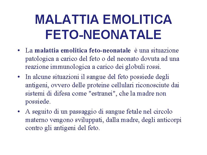 MALATTIA EMOLITICA FETO-NEONATALE • La malattia emolitica feto-neonatale è una situazione patologica a carico