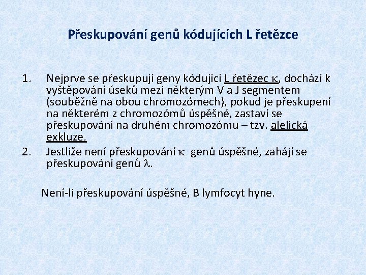 Přeskupování genů kódujících L řetězce 1. 2. Nejprve se přeskupují geny kódující L řetězec