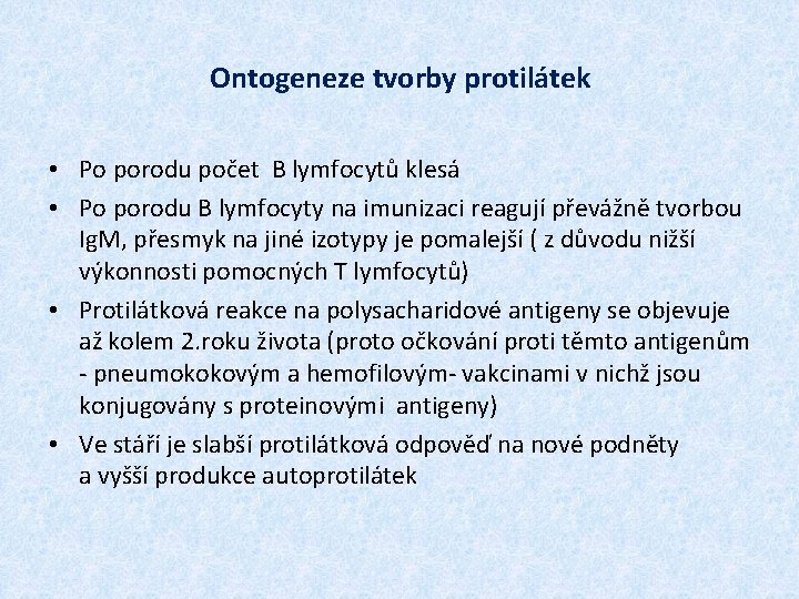 Ontogeneze tvorby protilátek • Po porodu počet B lymfocytů klesá • Po porodu B