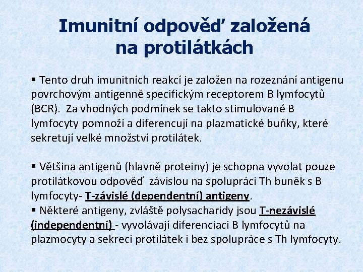 Imunitní odpověď založená na protilátkách § Tento druh imunitních reakcí je založen na rozeznání