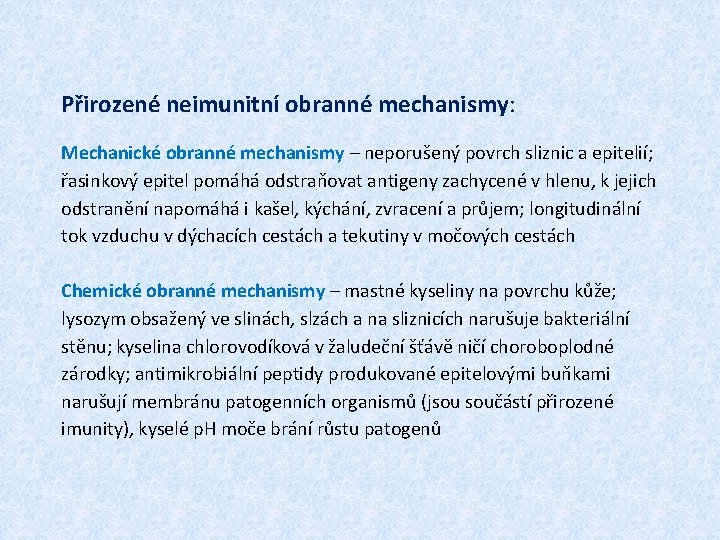 Přirozené neimunitní obranné mechanismy: Mechanické obranné mechanismy – neporušený povrch sliznic a epitelií; řasinkový