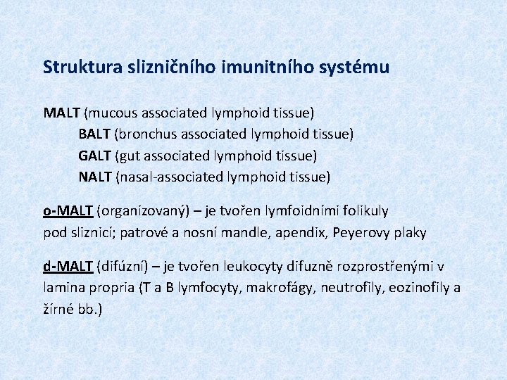 Struktura slizničního imunitního systému MALT (mucous associated lymphoid tissue) BALT (bronchus associated lymphoid tissue)