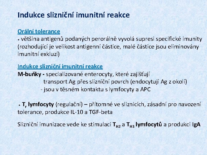 Indukce slizniční imunitní reakce Orální tolerance * většina antigenů podaných perorálně vyvolá supresi specifické
