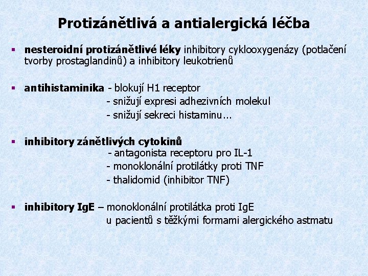 Protizánětlivá a antialergická léčba § nesteroidní protizánětlivé léky inhibitory cyklooxygenázy (potlačení tvorby prostaglandinů) a