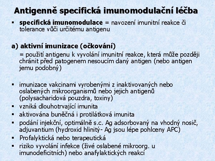 Antigenně specifická imunomodulační léčba § specifická imunomodulace = navození imunitní reakce či tolerance vůči