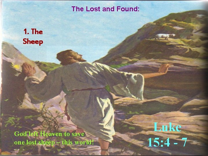 The Lost and Found: 1. The Sheep God left Heaven to save one lost