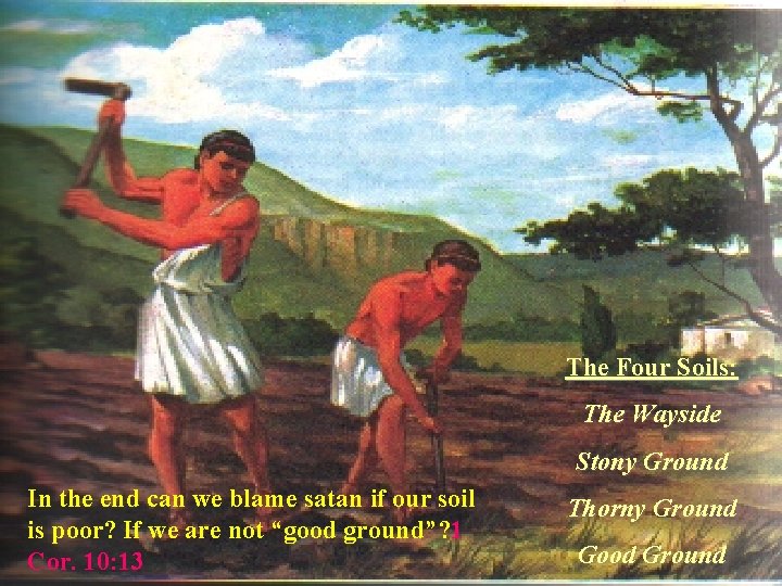 The Four Soils: The Wayside Stony Ground In the end can we blame satan