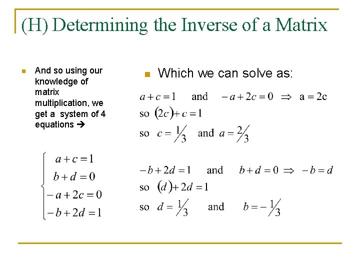 (H) Determining the Inverse of a Matrix n And so using our knowledge of