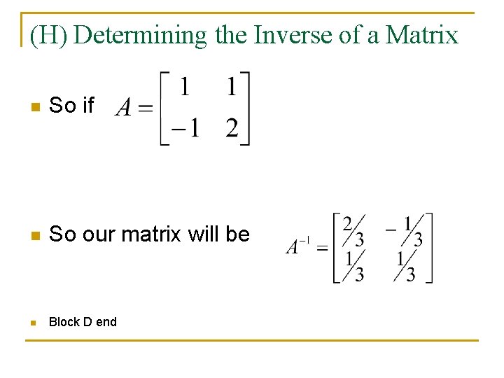 (H) Determining the Inverse of a Matrix n So if n So our matrix