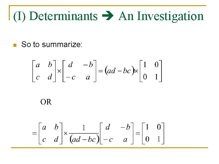 (I) Determinants An Investigation n So to summarize: 