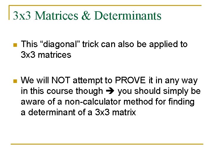 3 x 3 Matrices & Determinants n This “diagonal” trick can also be applied