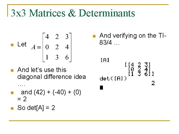 3 x 3 Matrices & Determinants n n Let n And let’s use this