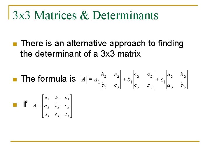 3 x 3 Matrices & Determinants n There is an alternative approach to finding