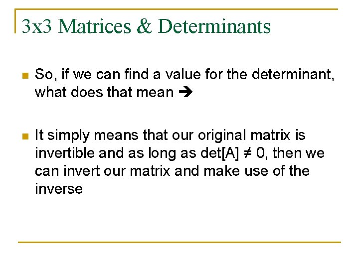 3 x 3 Matrices & Determinants n So, if we can find a value