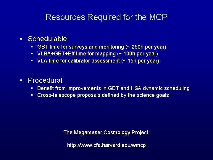 Resources Required for the MCP • Schedulable § GBT time for surveys and monitoring