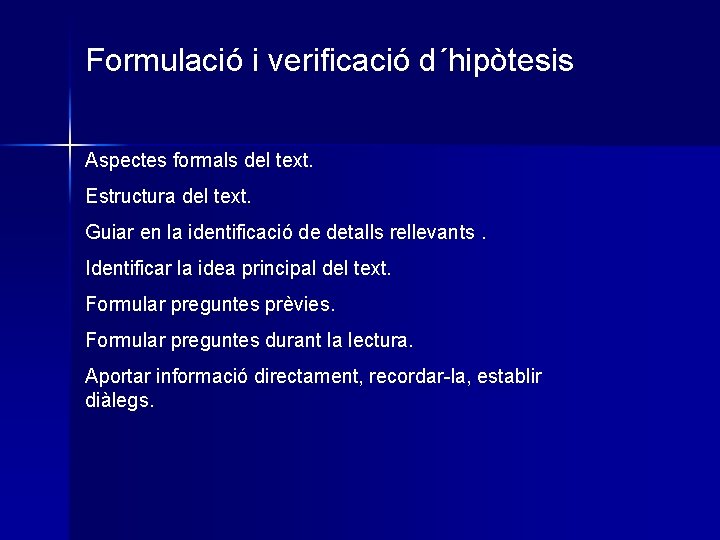 Formulació i verificació d´hipòtesis Aspectes formals del text. Estructura del text. Guiar en la