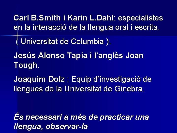 Carl B. Smith i Karin L. Dahl: especialistes en la interacció de la llengua