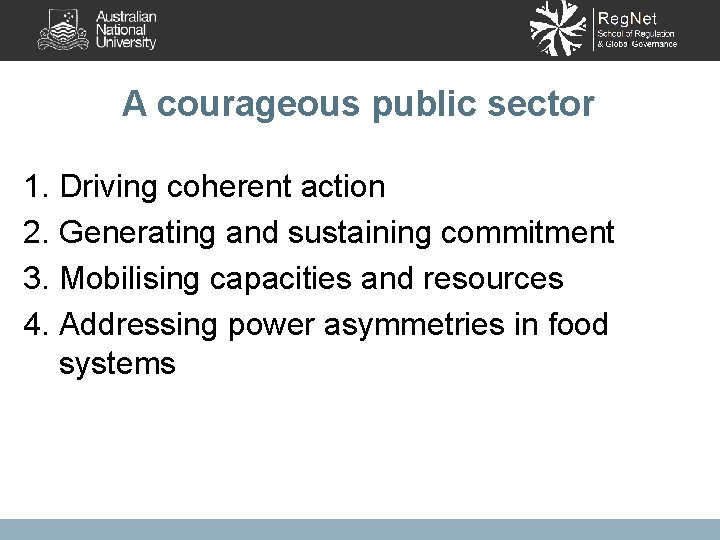 A courageous public sector 1. Driving coherent action 2. Generating and sustaining commitment 3.