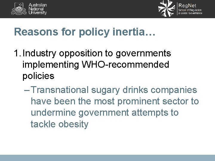 Reasons for policy inertia… 1. Industry opposition to governments implementing WHO-recommended policies – Transnational