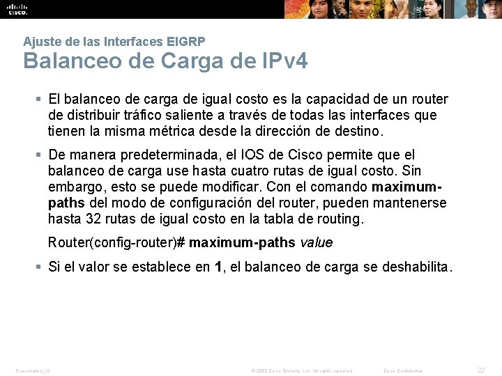 Ajuste de las Interfaces EIGRP Balanceo de Carga de IPv 4 § El balanceo