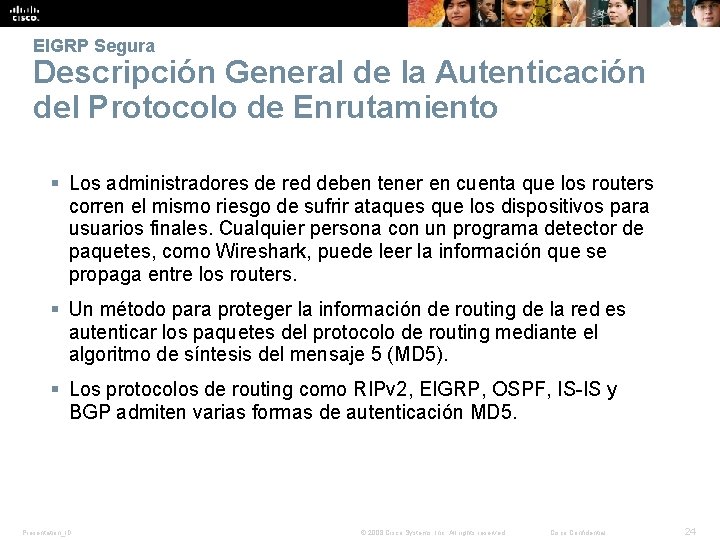 EIGRP Segura Descripción General de la Autenticación del Protocolo de Enrutamiento § Los administradores