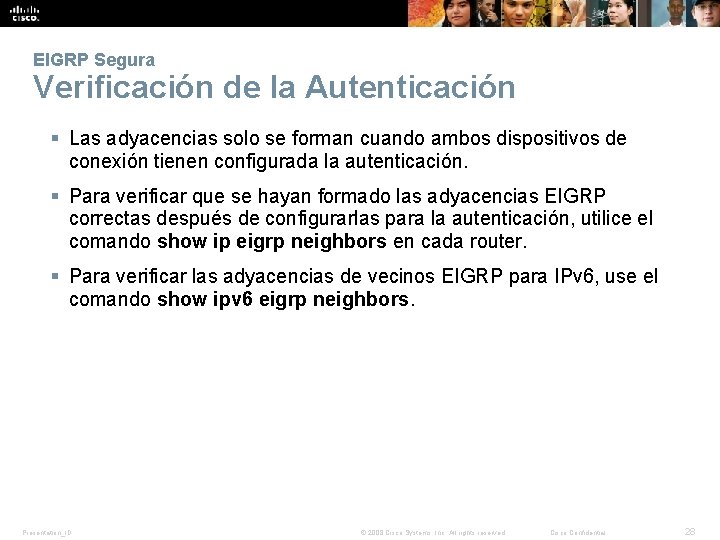 EIGRP Segura Verificación de la Autenticación § Las adyacencias solo se forman cuando ambos