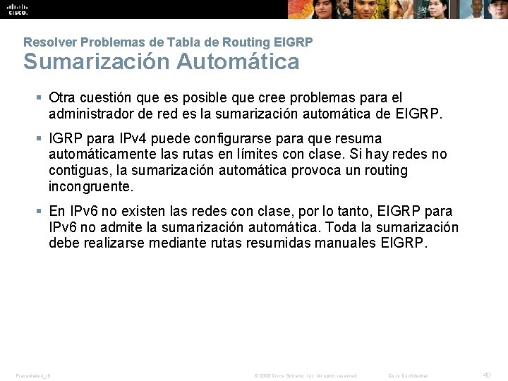 Resolver Problemas de Tabla de Routing EIGRP Sumarización Automática § Otra cuestión que es