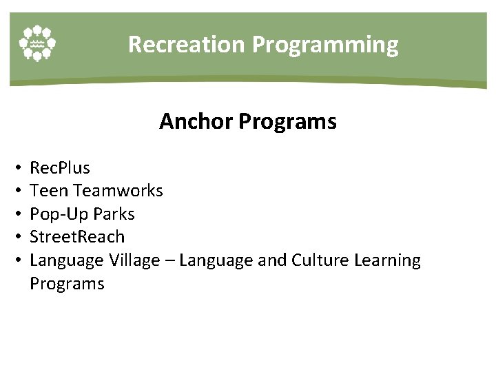 Recreation Programming Anchor Programs • • • Rec. Plus Teen Teamworks Pop-Up Parks Street.