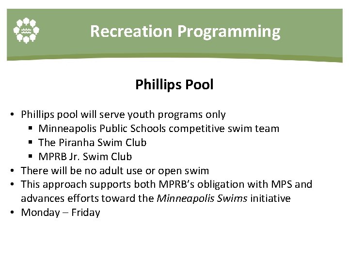 Recreation Programming Phillips Pool • Phillips pool will serve youth programs only § Minneapolis