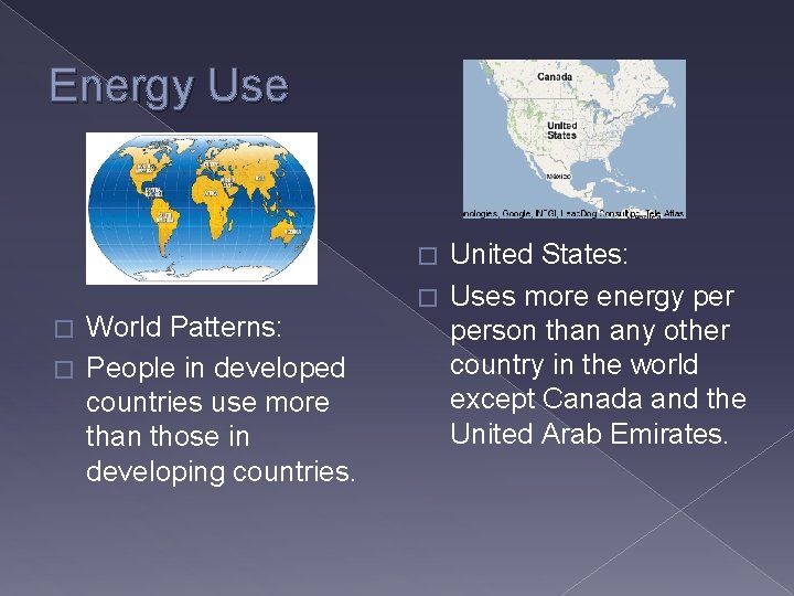 Energy Use United States: � Uses more energy person than any other country in