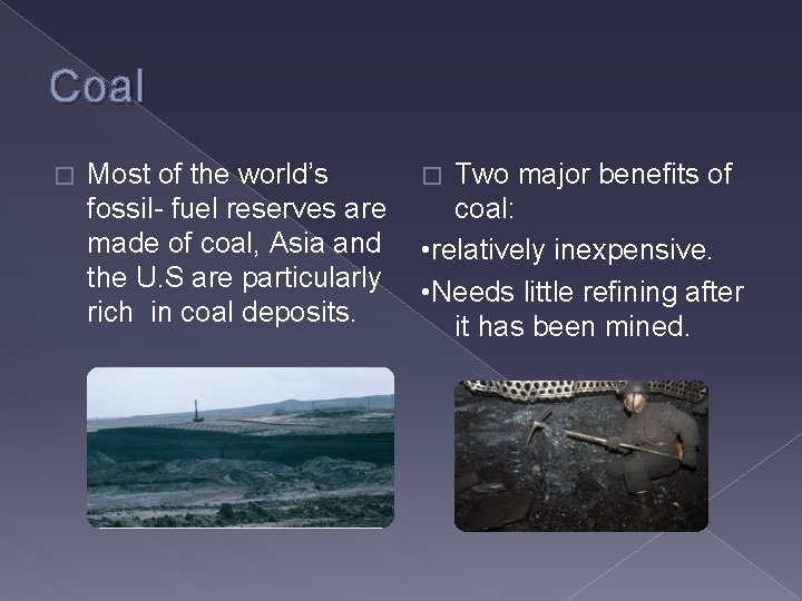 Coal � Most of the world’s fossil- fuel reserves are made of coal, Asia
