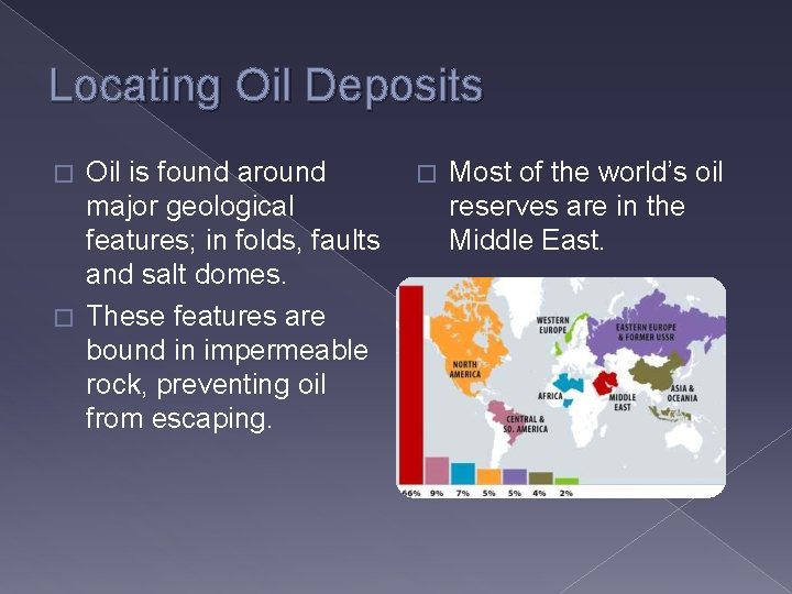 Locating Oil Deposits Oil is found around major geological features; in folds, faults and