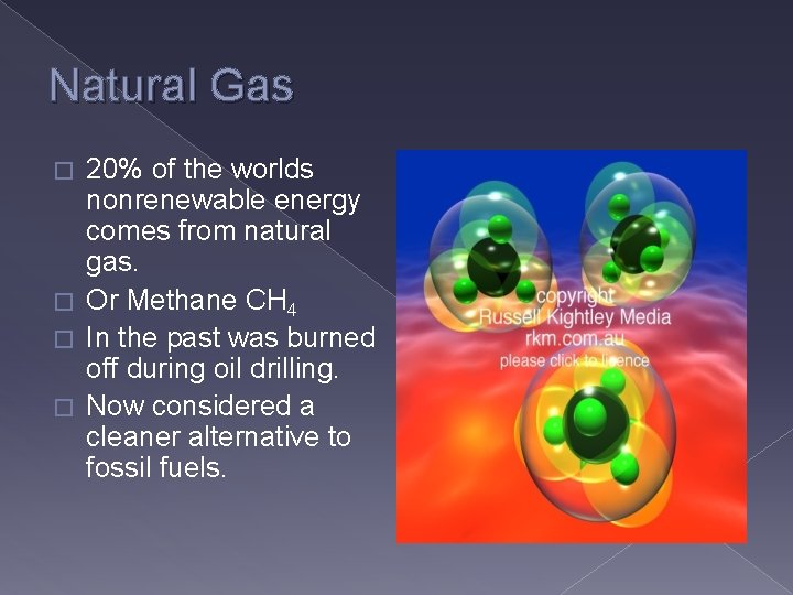 Natural Gas 20% of the worlds nonrenewable energy comes from natural gas. � Or