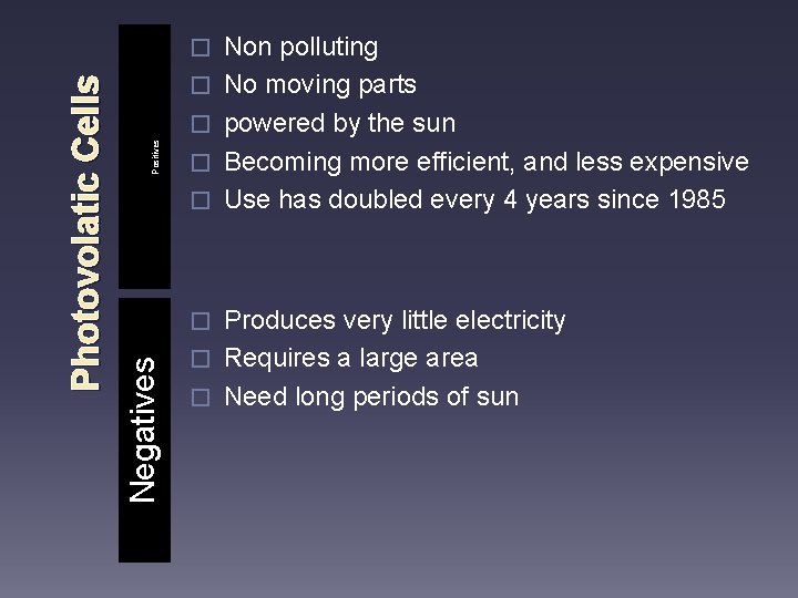 � Positives � � � Non polluting No moving parts powered by the sun